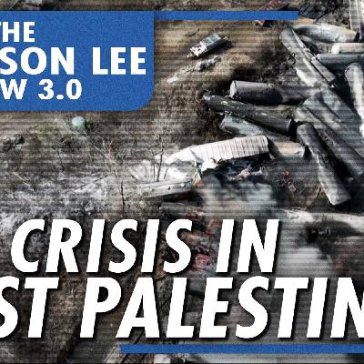 The Jefferson Lee Show 3.0: The Crisis in East Palestine