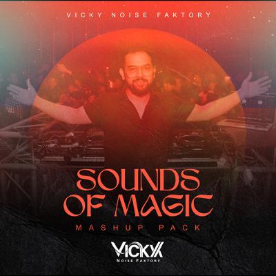 Sounds Of Magic - Mashup Pack - Bolly Tech - Bollywood Afro - Vicky Noise Faktory (FREE DOWNLOAD)