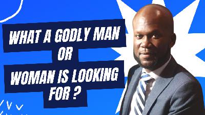 What A Godly Man Or Woman Is Looking For? | Pastor Seyi Eyitayo-The Christian Dating Coach