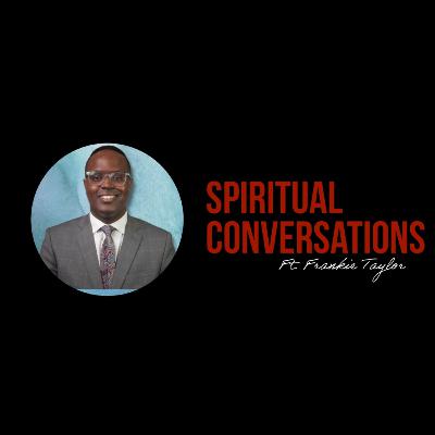 Spiritual Conversations with Frankie Taylor