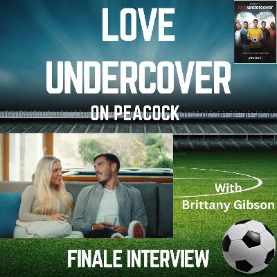 Peacock's Love Undercover - Finale Interview w/ Brittany Gibson Peacock's Love Undercover - Finale Interview w/ Brittany Gibson