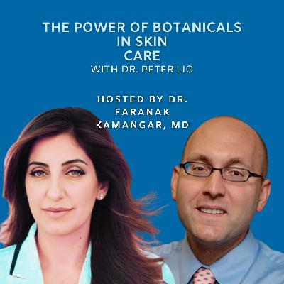 Episode 125: The Power of Botanicals in Skin Care | The Future of Dermatology Podcast Episode 125: The Power of Botanicals in Skin Care | The Future of Dermatology Podcast
