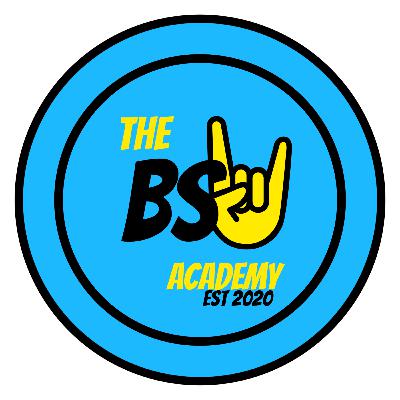 Episode 1 - Welcome to The BS Academy