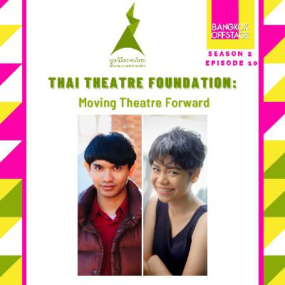 S2E10: Thai Theatre Foundation: Moving Theatre Forward S2E10: Thai Theatre Foundation: Moving Theatre Forward