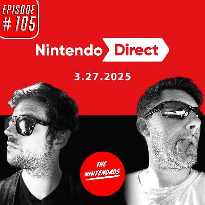 Let's Talk About that Nintendo Direct! The Nintendads Podcast Ep. 105