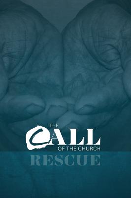 THE CALL OF THE CHURCH : RESCUE