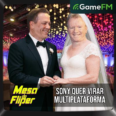 SONY QUER VIRAR MULTIPLATAFORMA - 31/07/2025 - Mesa do Fliper - Podcast