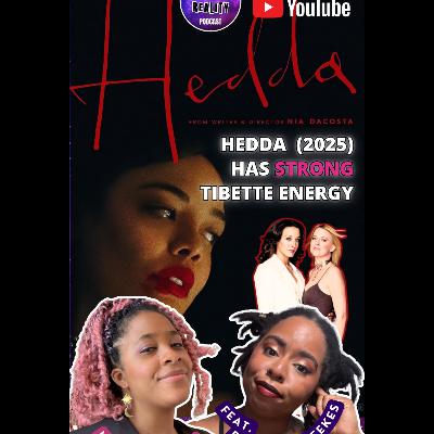 Hedda (2025) Has Strong TiBette Energy ft. Princess Weekes Hedda (2025) Has Strong TiBette Energy ft. Princess Weekes