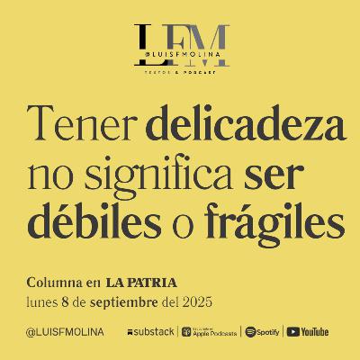21. No, la delicadeza no te hace una persona débil o frágil