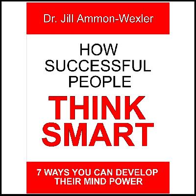 2340 FBF: The Power of Belief with Dr. Jill Ammon-Wexler Pioneering Psychologist & Author of ‘How Successful People Think Smart’