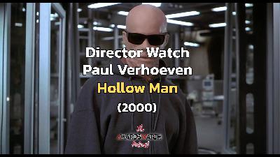 Director Watch Podcast Ep. 110 - 'Hollow Man' (Paul Verhoeven, 2000)