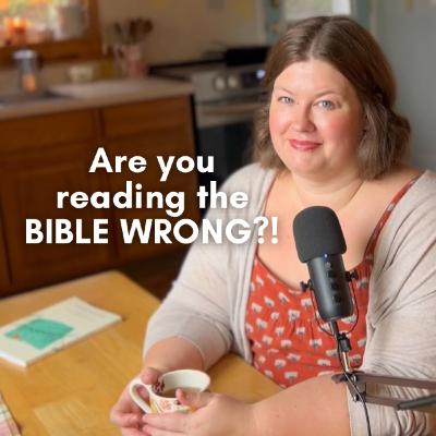 Ep. 4 Are you reading the Bible wrong?! Ep. 4 Are you reading the Bible wrong?!