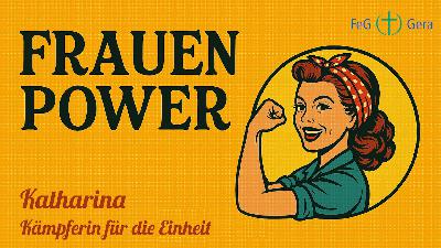 Katharina – Kämpferin für die Einheit