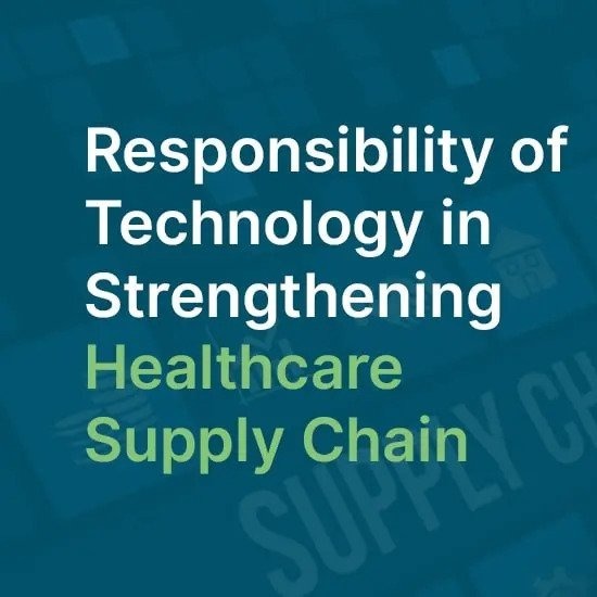 Role of technology in strengthening supply chain in the healthcare Role of technology in strengthening supply chain in the healthcare