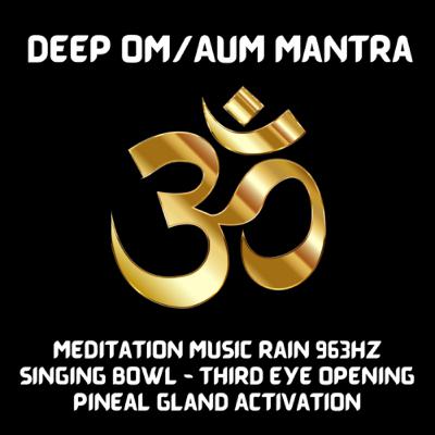 Deep OM/AUM 963HZ Meditation Healing