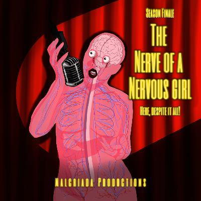 Season Finale: The Nerve of A Nervous Girl Season Finale: The Nerve of A Nervous Girl