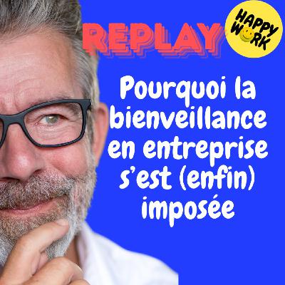 REPLAY- Pourquoi la bienveillance en entreprise s’est (enfin) imposée