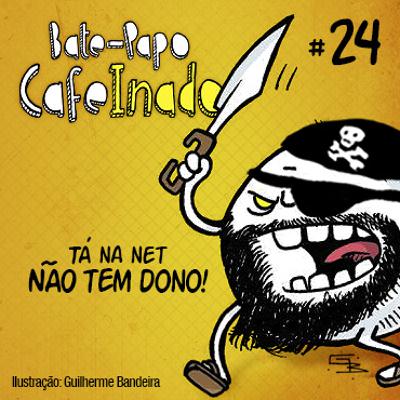 Pixel Coffee Cast #24 – Tá na net não tem dono!