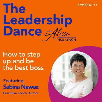 Ep. 11: How to step up and be the best boss, with Sabina Nawaz