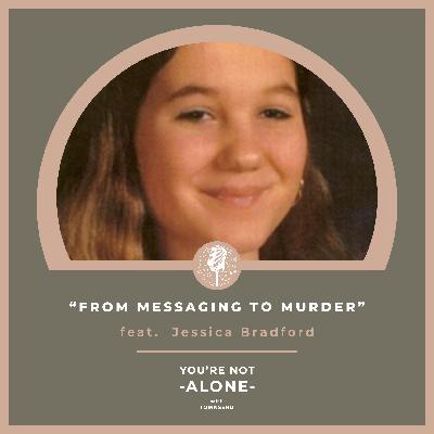 From Messaging to Murder feat. Jessica Bradford