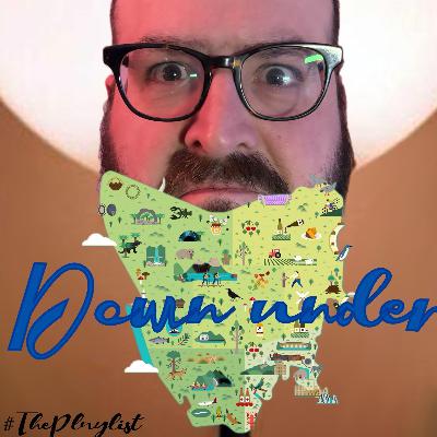 #ThePlaylist – 090 – A Land Down Under #ThePlaylist – 090 – A Land Down Under