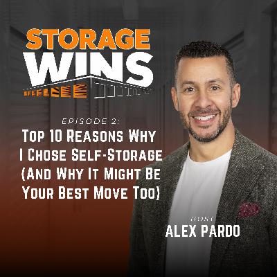 EP02: Top 10 Reasons Why I Chose Self-Storage (And Why It Might Be Your Best Move Too)