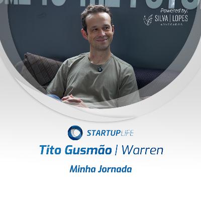 Tito Gusmão | Warren | Minha Jornada | Startup Life