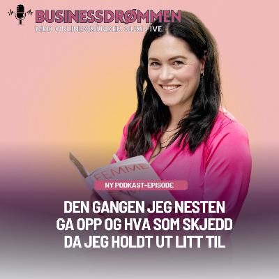 Den gangen jeg nesten ga opp og hva som skjedd da jeg holdt ut litt til