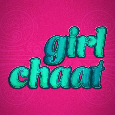 Girl Chaat - Coming Soon.