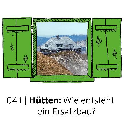 #041 Hütten: Wie entsteht ein Ersatzbau? | feature #041 Hütten: Wie entsteht ein Ersatzbau? | feature