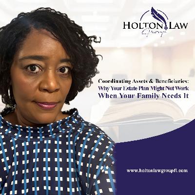 Coordinating Assets & Beneficiaries: Why Your Estate Plan Might Not Work When Your Family Needs It