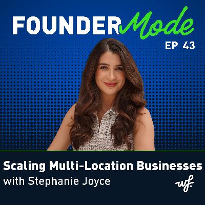 Scaling Multi-Location Businesses with Stephanie Joyce Scaling Multi-Location Businesses with Stephanie Joyce