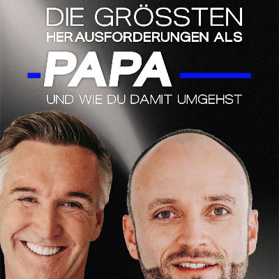Die größten Herausforderungen als Papa - Podcastfolge 43