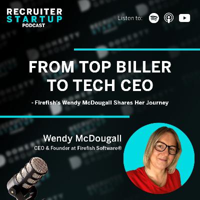 From Top Biller to Tech CEO - Firefish's Wendy McDougall Shares Her Journey