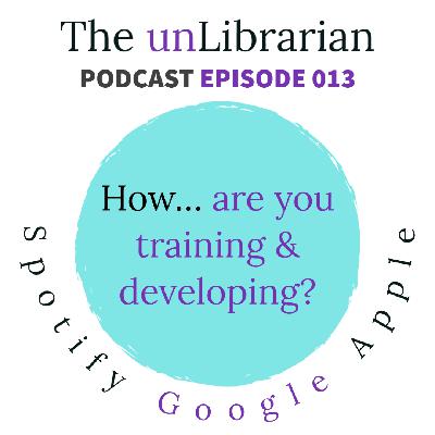 013 How are you training and developing?