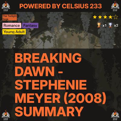 Breaking Dawn - Stephenie Meyer (2008) Summary (The Twilight Saga - 4) - 3.74 ⭐️