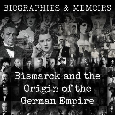01 - Bismarck and the Origin of the German Empire by Sir Frederick Maurice Powicke