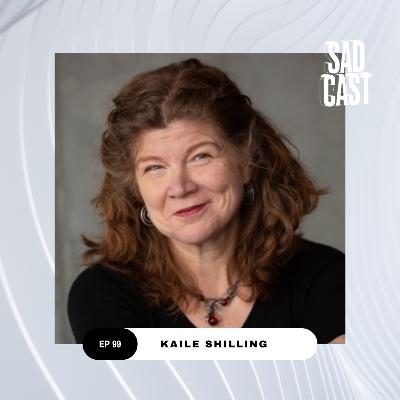 EP 99: Life Is Long with Kaile Shilling