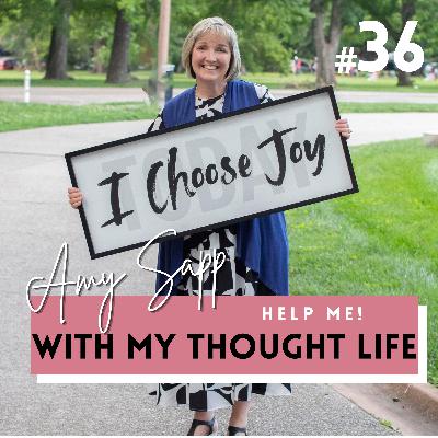 4.36 Help Me!: Amy Sapp | Thought Life
