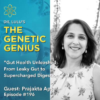 GUT HEALTH UNLEASHED: FROM LEAKY GUT TO SUPERCHARGED DIGESTION WITH PRAJAKTA APTE