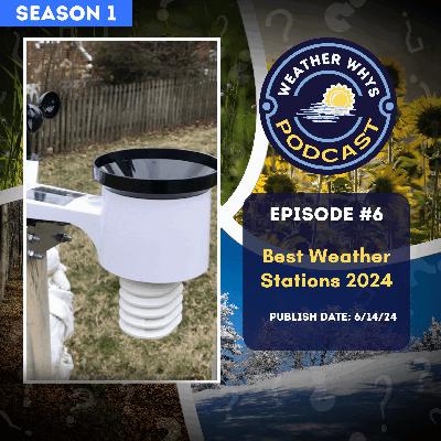 Episode 6: Best Weather Stations of 2024