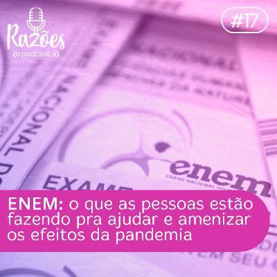 #17 - ENEM: O Que As Pessoas Estão Fazendo Para Ajudar e Amenizar Os Efeitos da Pandemia
