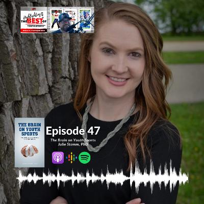 047 - The Brain on Youth Sports | Julie Stamm, PhD