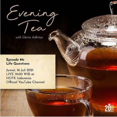 Evening Tea With Gloria Adhitya - Episode #6 Life Questions / July 16, 2021