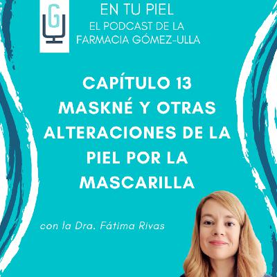 Cap 13: Maskné y otras alteraciones de la piel por la mascarilla