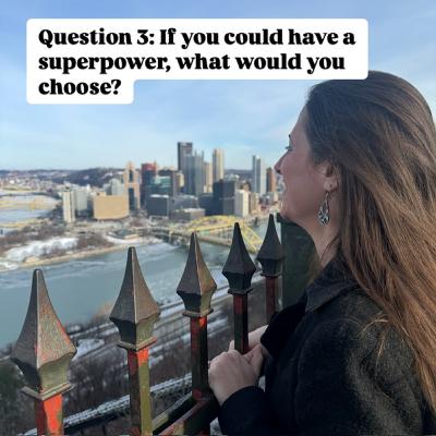 We all struggle with our humanity to some extent: Question 3 - If you could have a superpower, what would you choose?