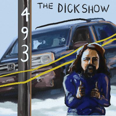 Episode 493 - Dick on ICE on Ice