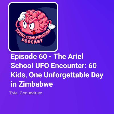 Episode 60 - The Ariel School UFO Encounter: 60 Kids, One Unforgettable Day in Zimbabwe