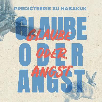 Habakuk - Angst oder Glaube | Wieso, weshalb, warum? | Christian Rauschning