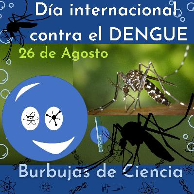 Ep 9: Día Internacional contra el Dengue